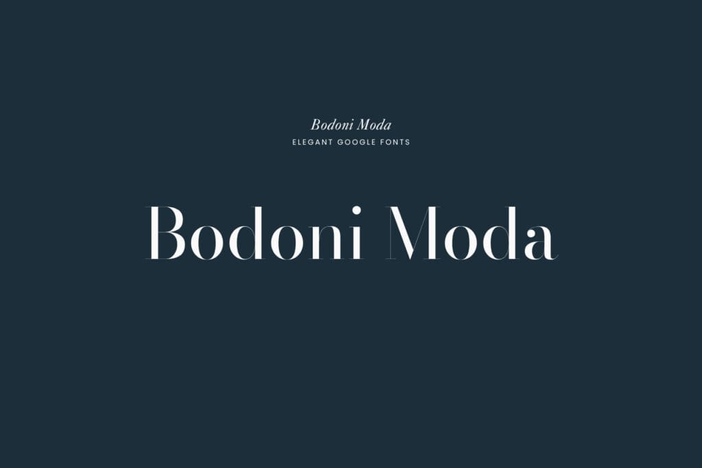 Bodoni Moda | An elegant Google Font that is a high-contrast serif with sharp hairlines and strong stokes. 