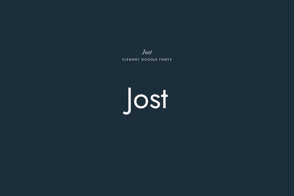 Jost | An elegant Google Font. A geometric sans-serif with a subtle sophistication that feels both timeless and current. 
