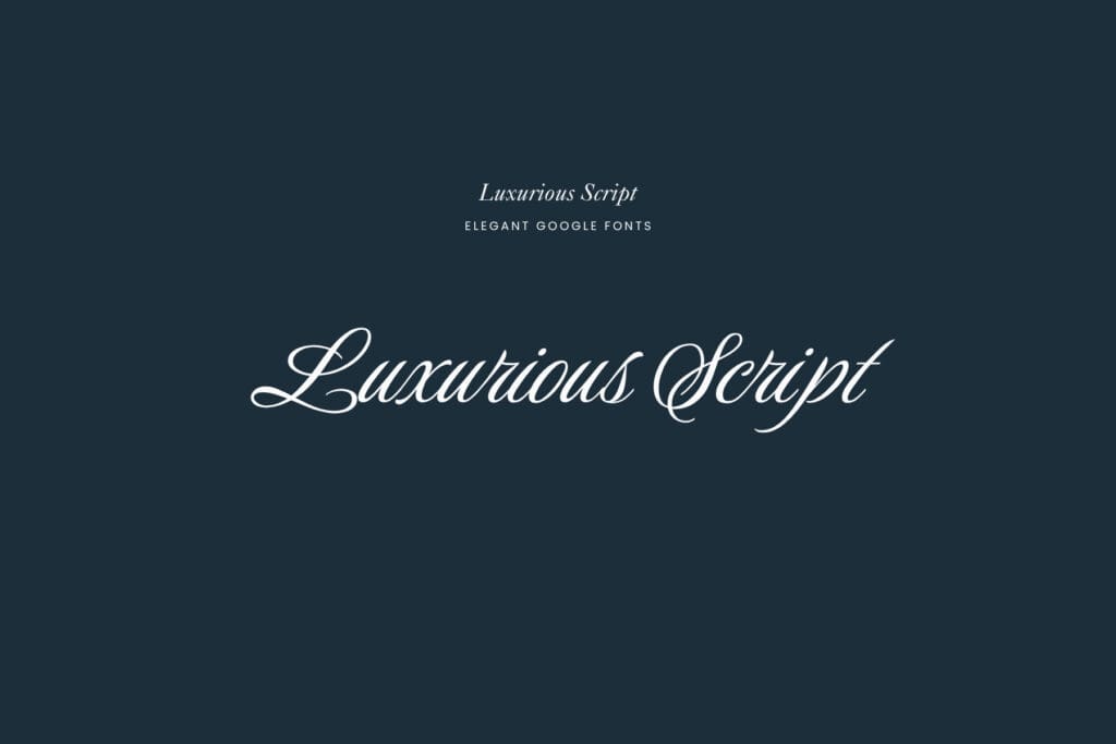 Luxurious Script | An elegant Google Font with sweeping, connected letterforms that feels both formal and fluid. 