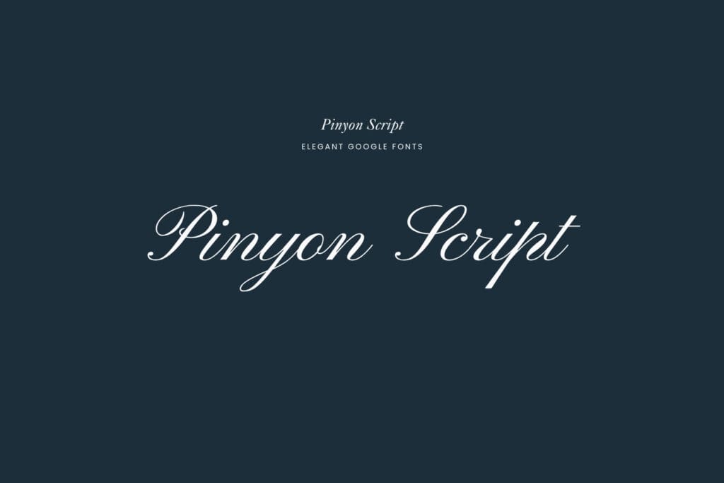 Pinyon Script | An elegant Google Font that brings a classic, calligraphy-inspired elegance. 