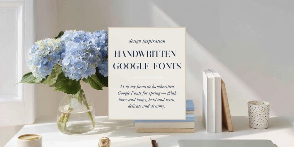 A styled desk with blue hydrangeas and stacked books beside a blog post graphic that reads "Handwritten Google Fonts — 11 of my favorite handwritten Google Fonts for spring."