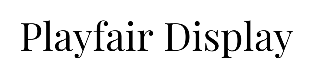Playfair display - a high-contrast serif with dramatic thick-to-thin strokes