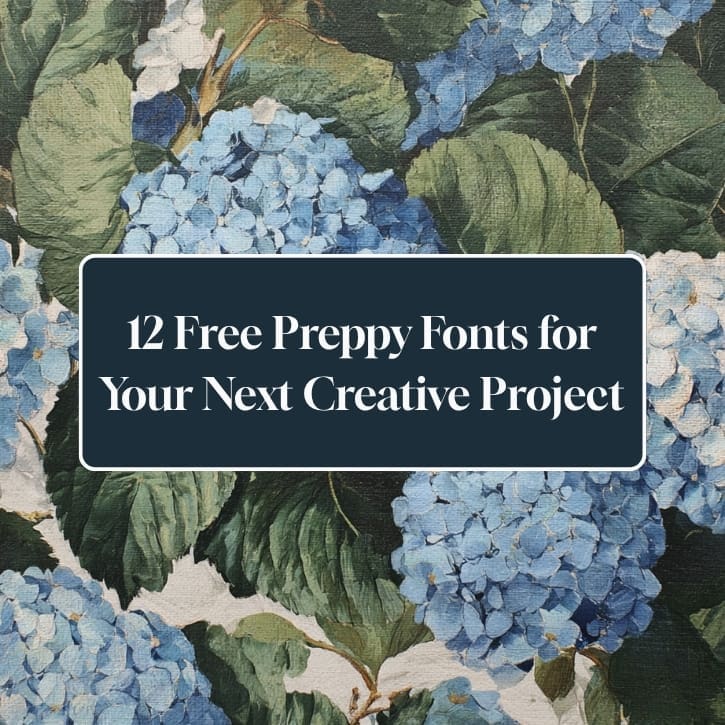 Free preppy fonts blog post cover image with blue hydrangeas and the title 12 Free Preppy Fonts for Your Next Creative Project